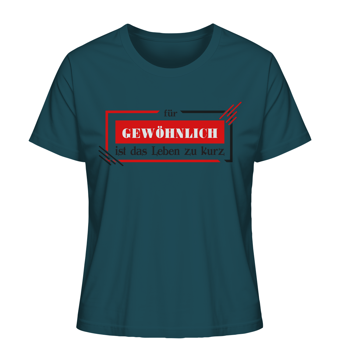 für gewöhnlich ist das Leben zu kurz - Ladies Organic Shirt
