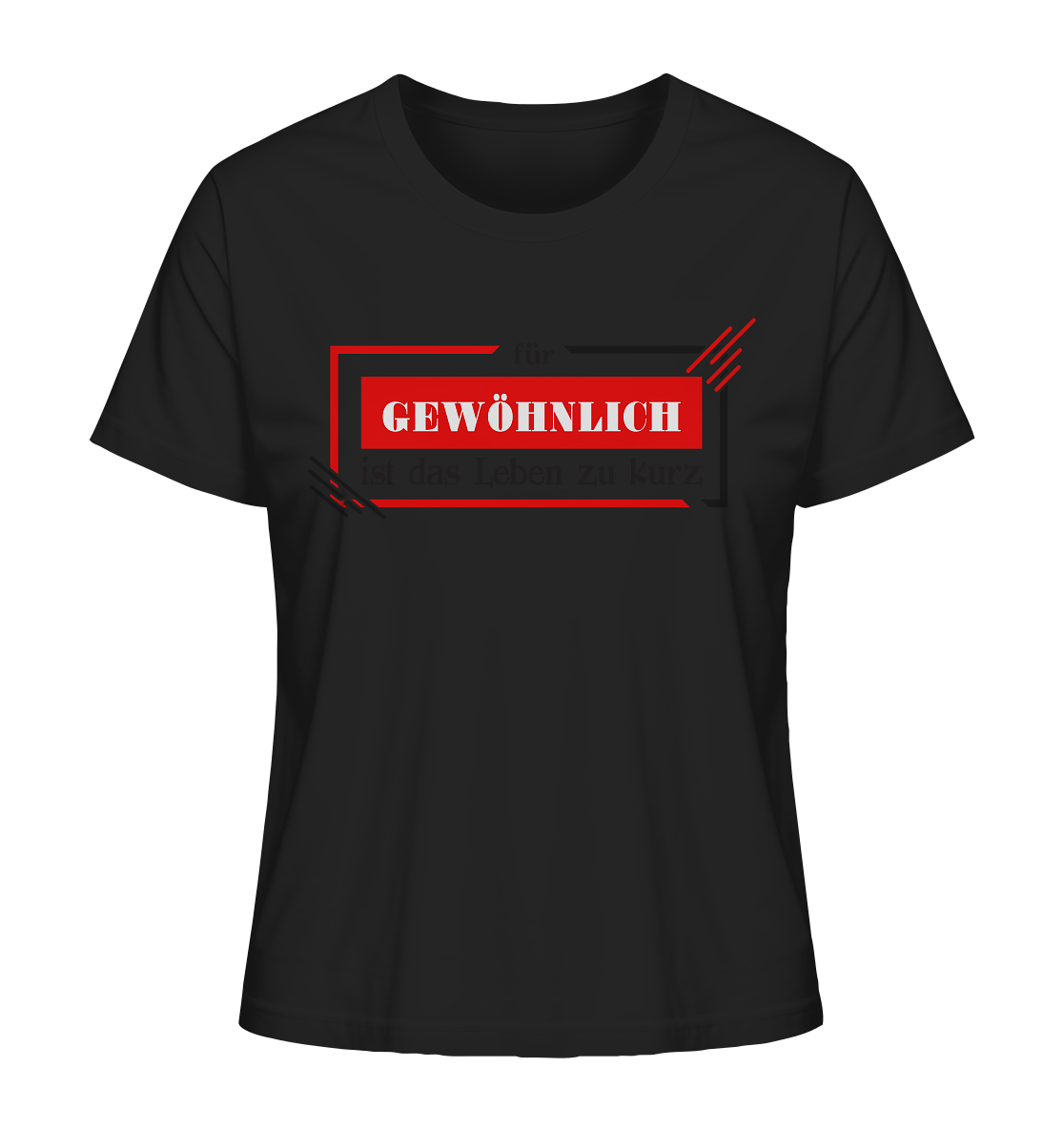 für gewöhnlich ist das Leben zu kurz - Ladies Organic Shirt