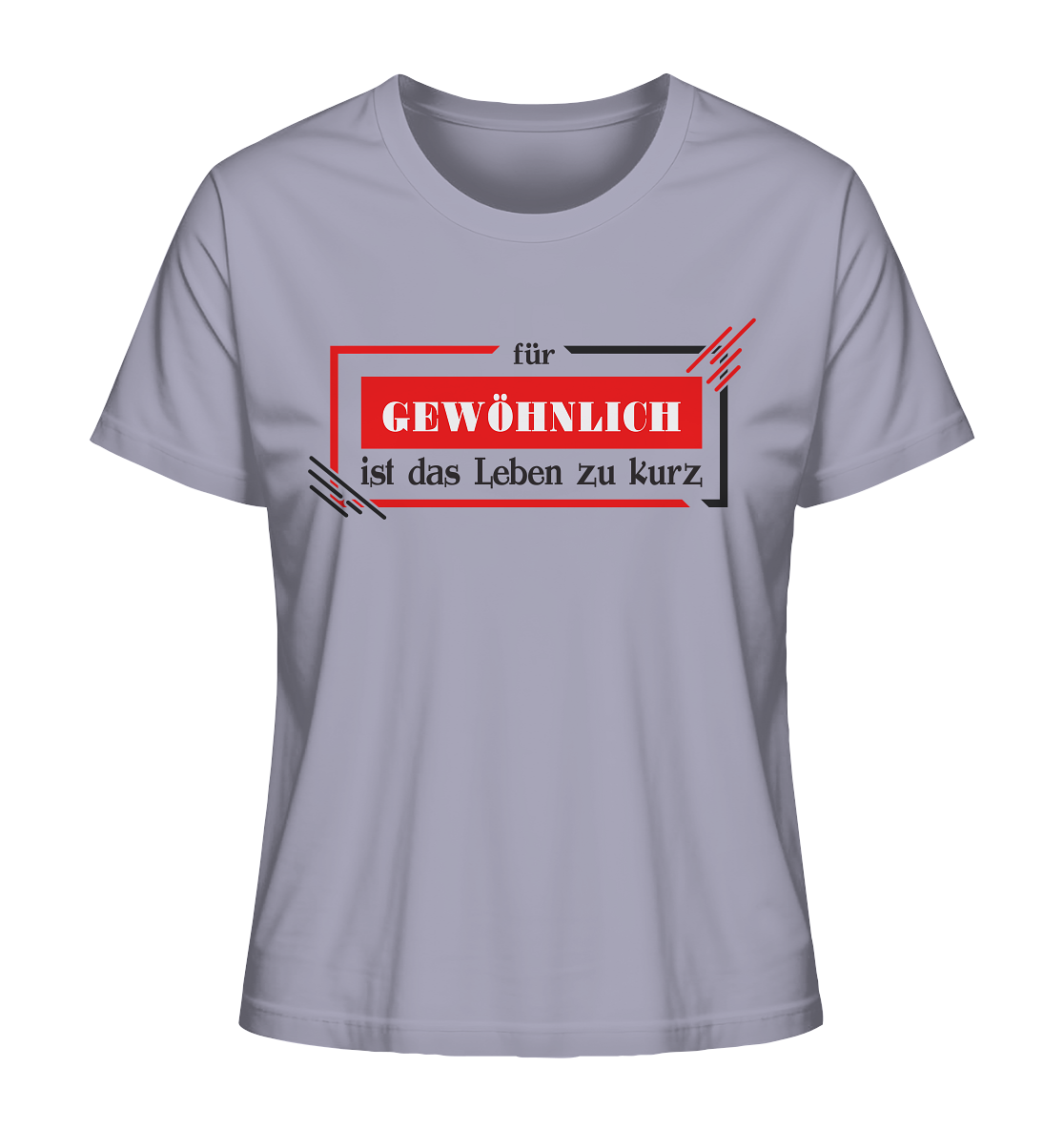 für gewöhnlich ist das Leben zu kurz - Ladies Organic Shirt
