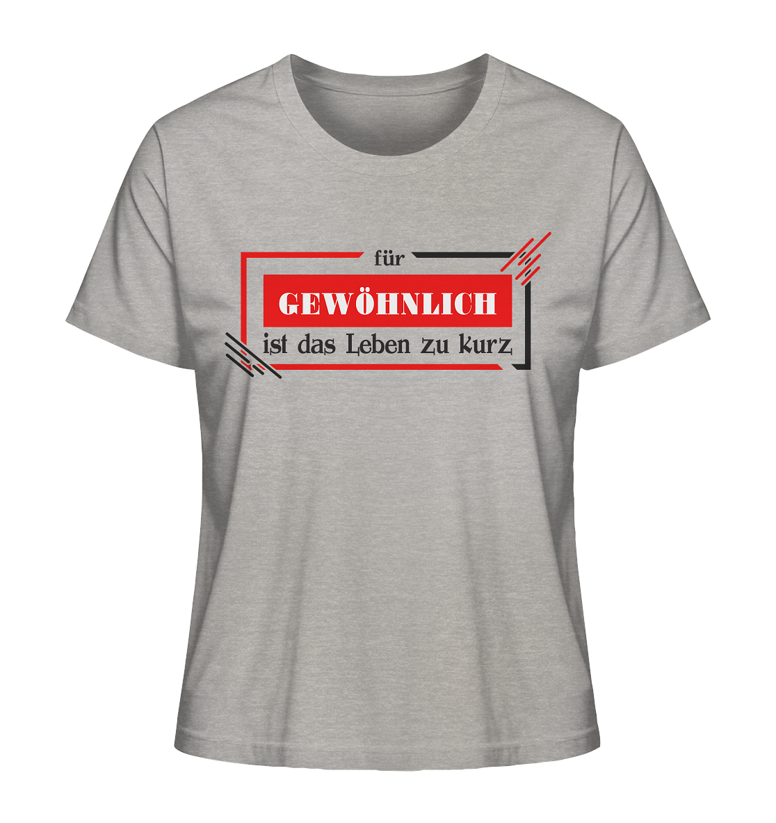 für gewöhnlich ist das Leben zu kurz - Ladies Organic Shirt