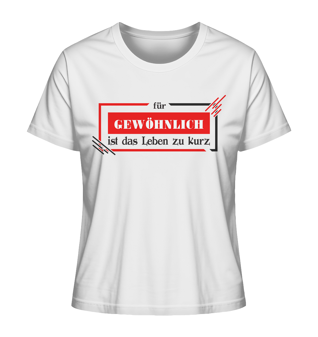für gewöhnlich ist das Leben zu kurz - Ladies Organic Shirt
