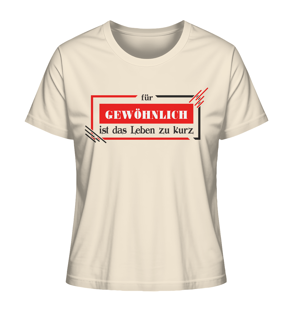 für gewöhnlich ist das Leben zu kurz - Ladies Organic Shirt