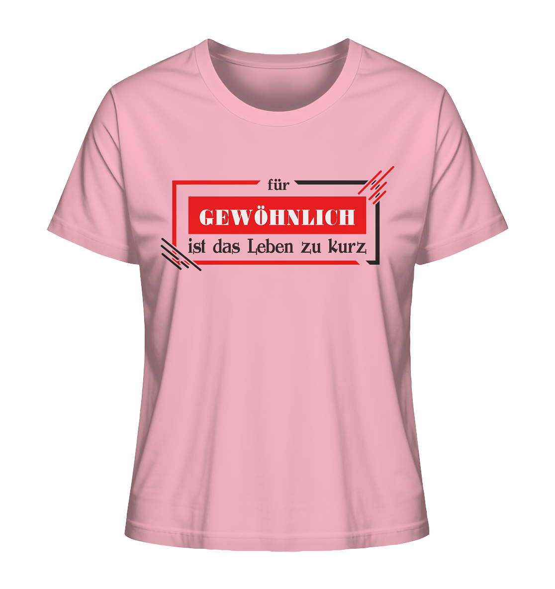 für gewöhnlich ist das Leben zu kurz - Ladies Organic Shirt