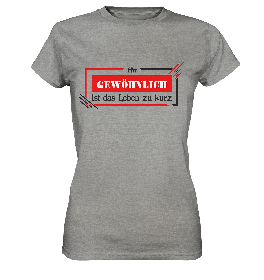 für gewöhnlich ist das Leben zu kurz - Ladies Premium Shirt