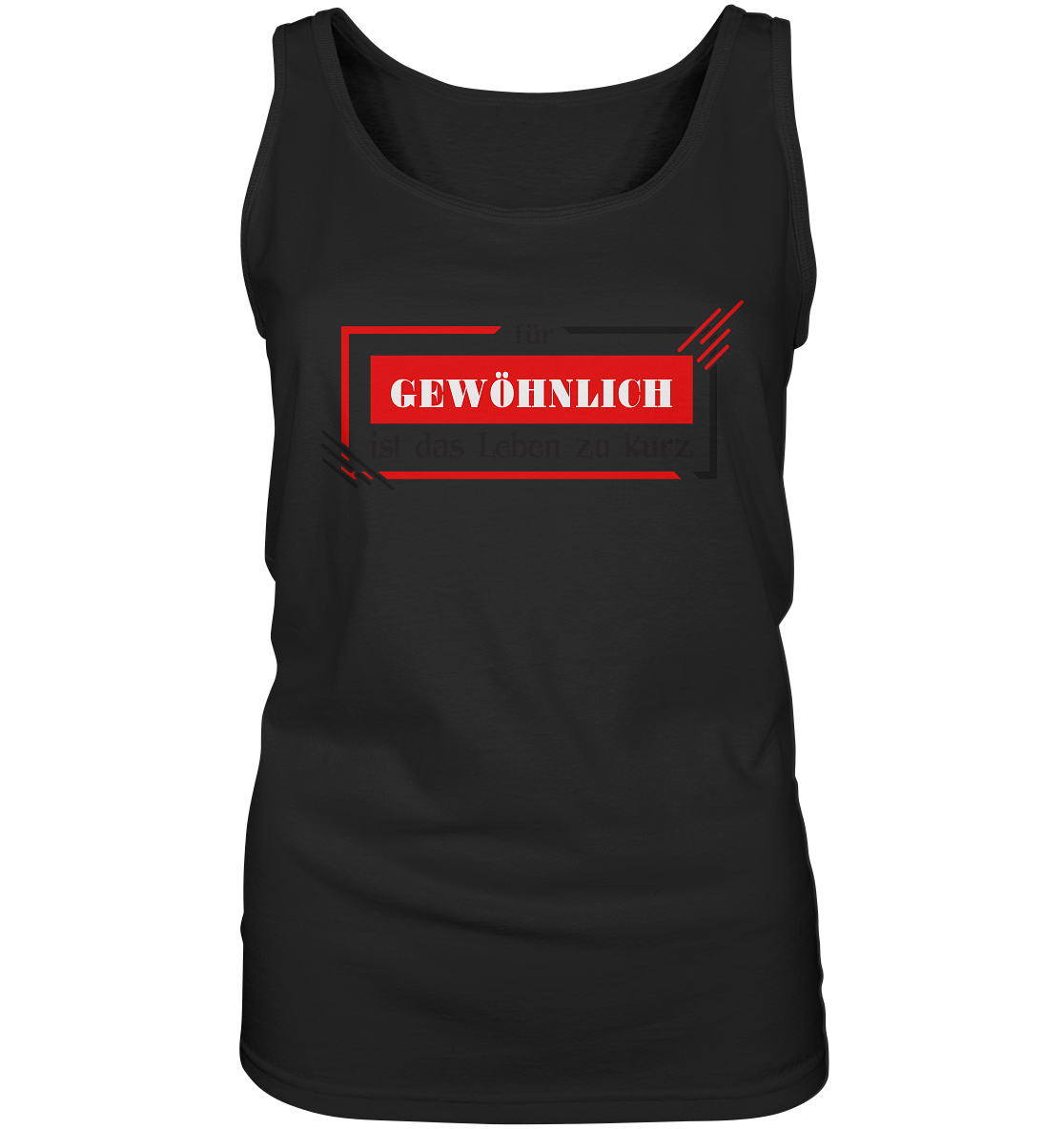 für gewöhnlich ist das Leben zu kurz - Ladies Tank-Top