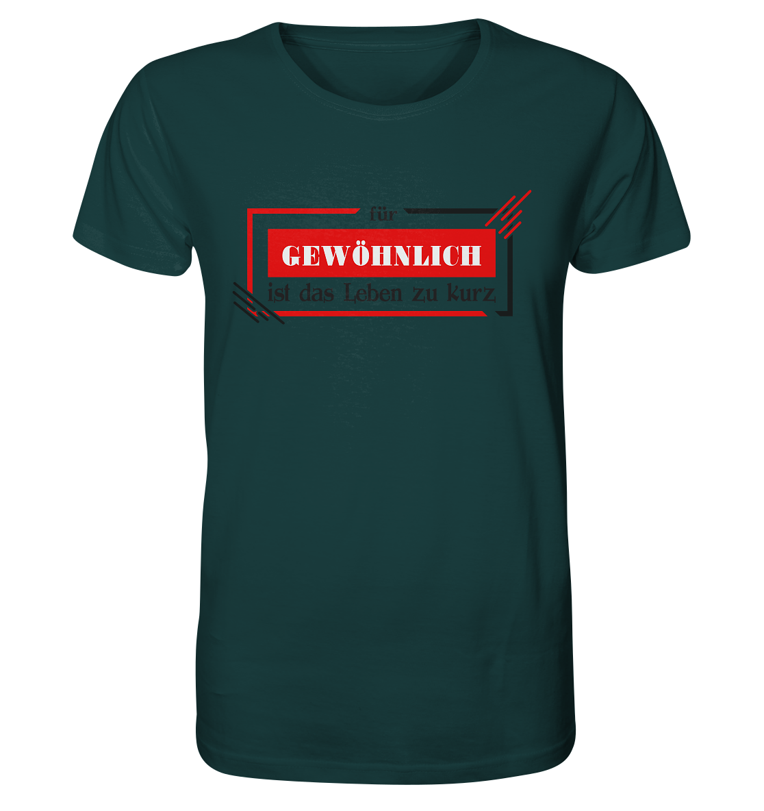 für gewöhnlich ist das Leben zu kurz - Organic Shirt