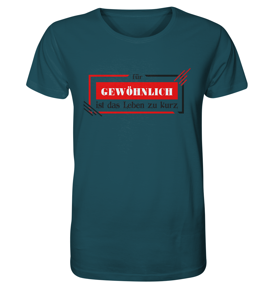 für gewöhnlich ist das Leben zu kurz - Organic Shirt