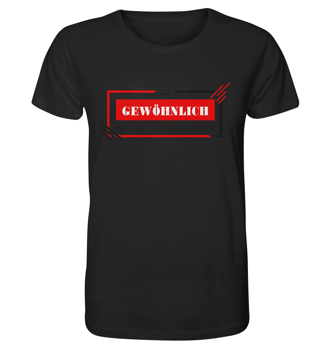 für gewöhnlich ist das Leben zu kurz - Organic Shirt