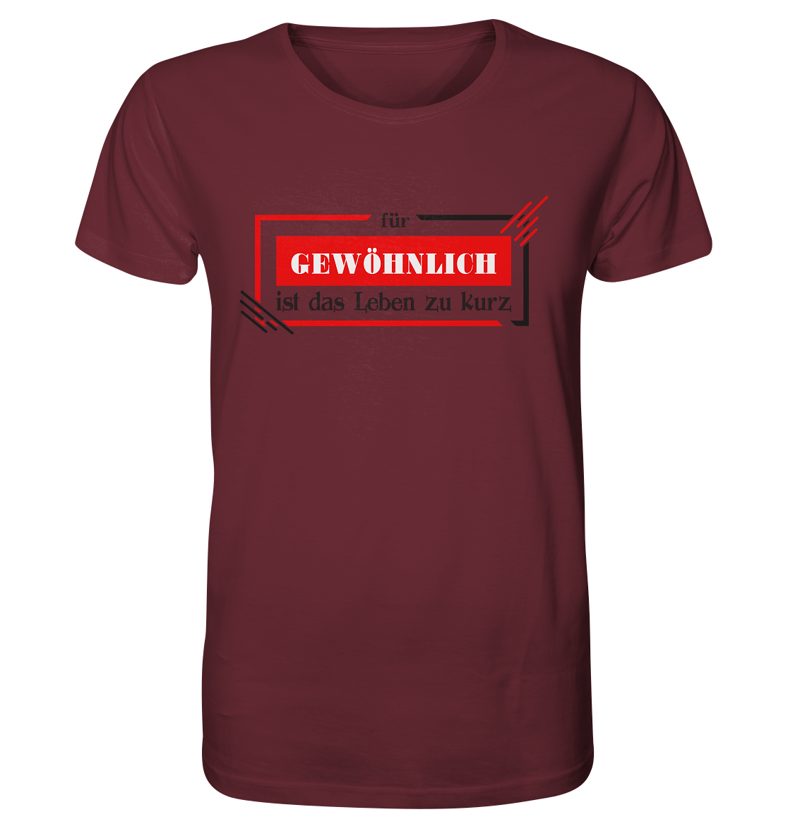 für gewöhnlich ist das Leben zu kurz - Organic Shirt