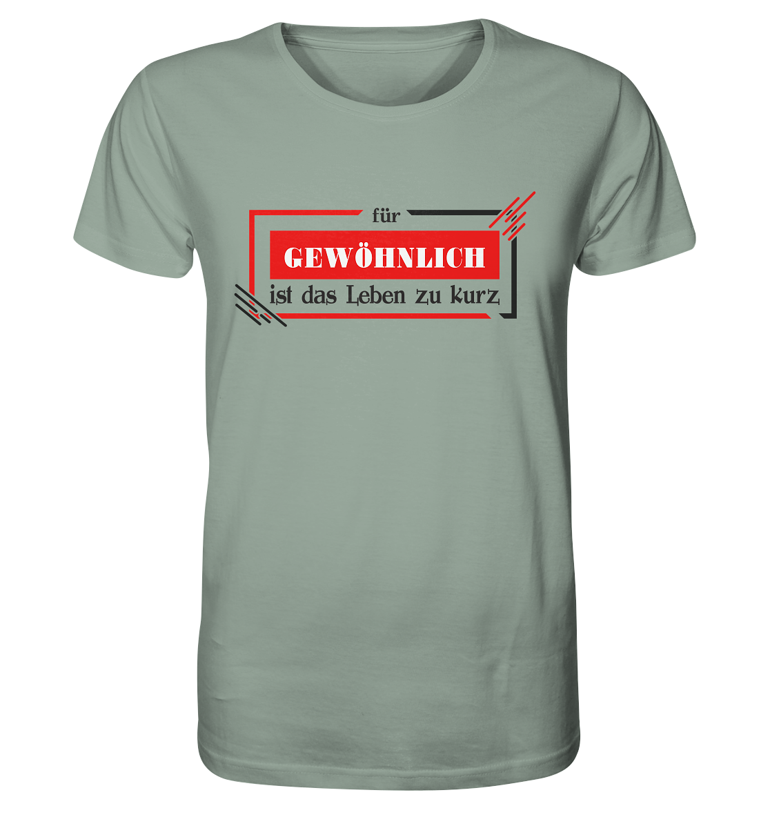 für gewöhnlich ist das Leben zu kurz - Organic Shirt