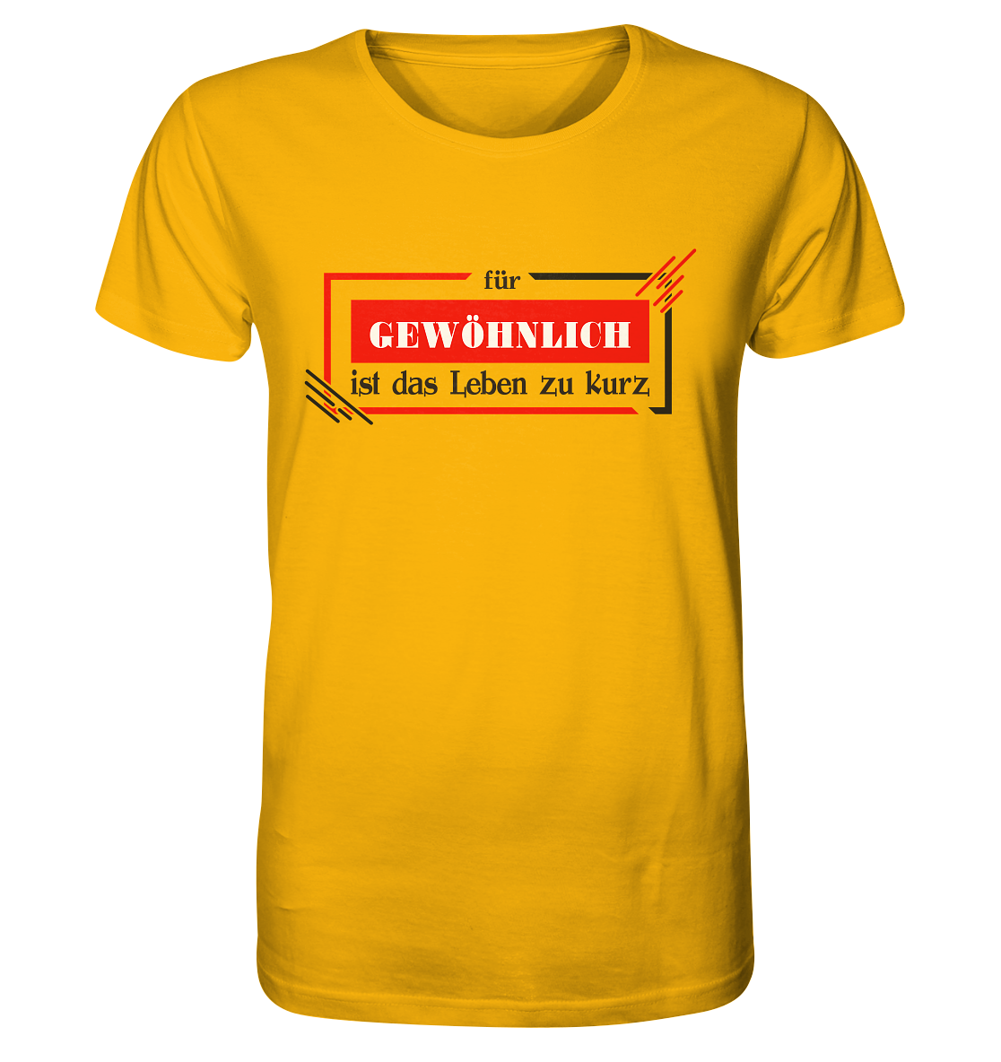 für gewöhnlich ist das Leben zu kurz - Organic Shirt