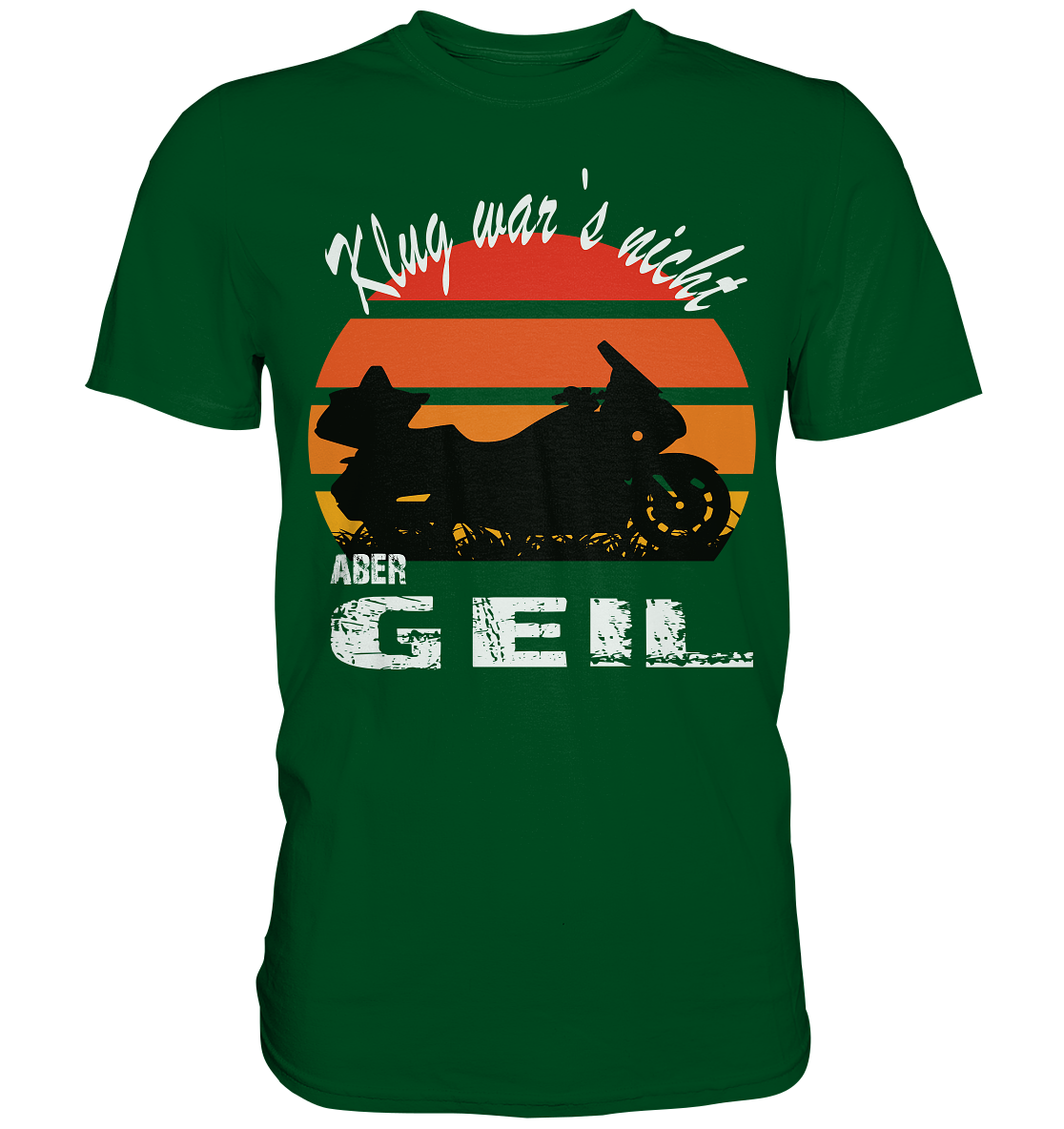 Goldwinger Spruch - Klug war`s nicht aber geil - Premium Shirt