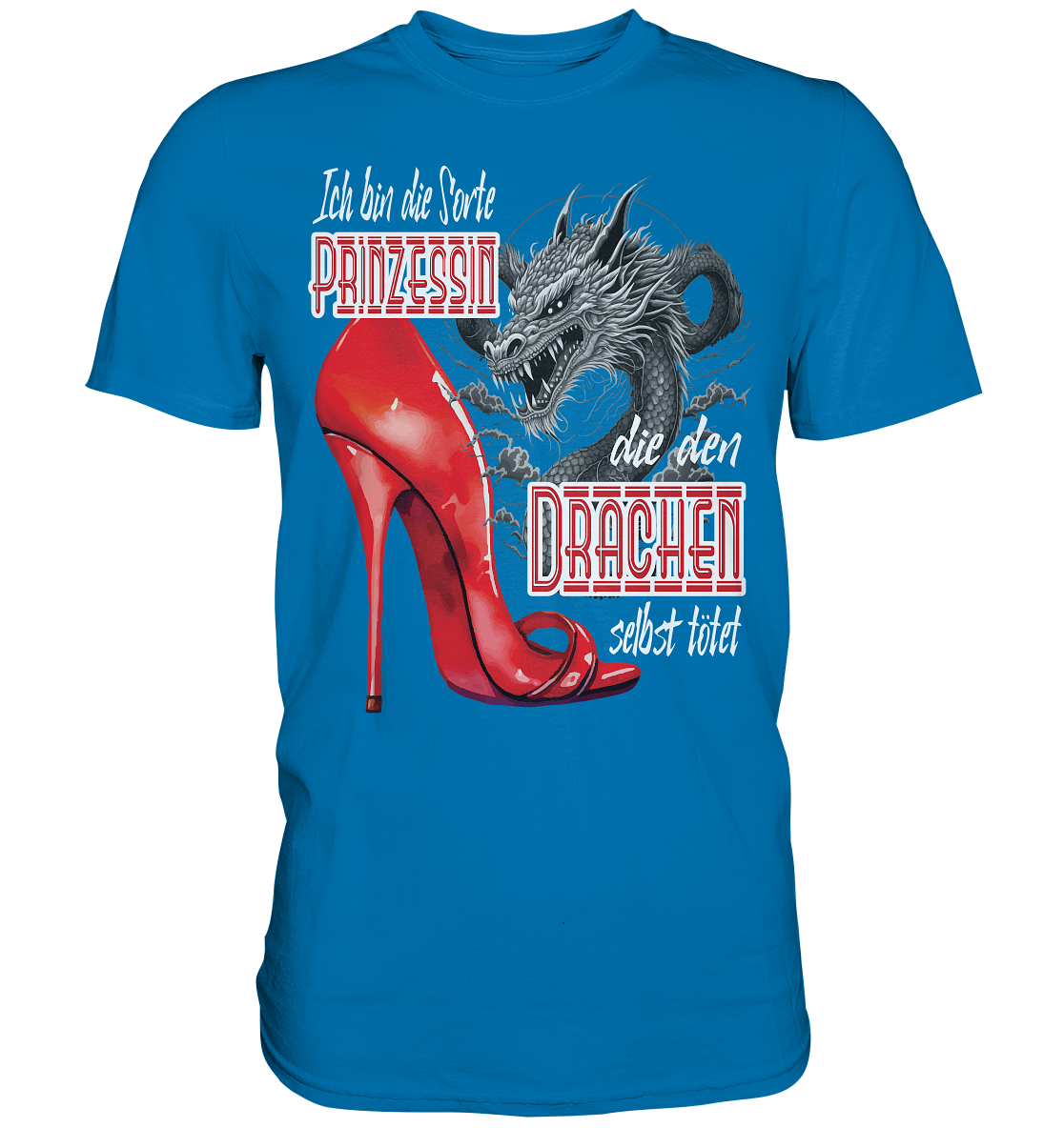 Prinzessin - die den Drachen tötet High Heel - Premium Shirt