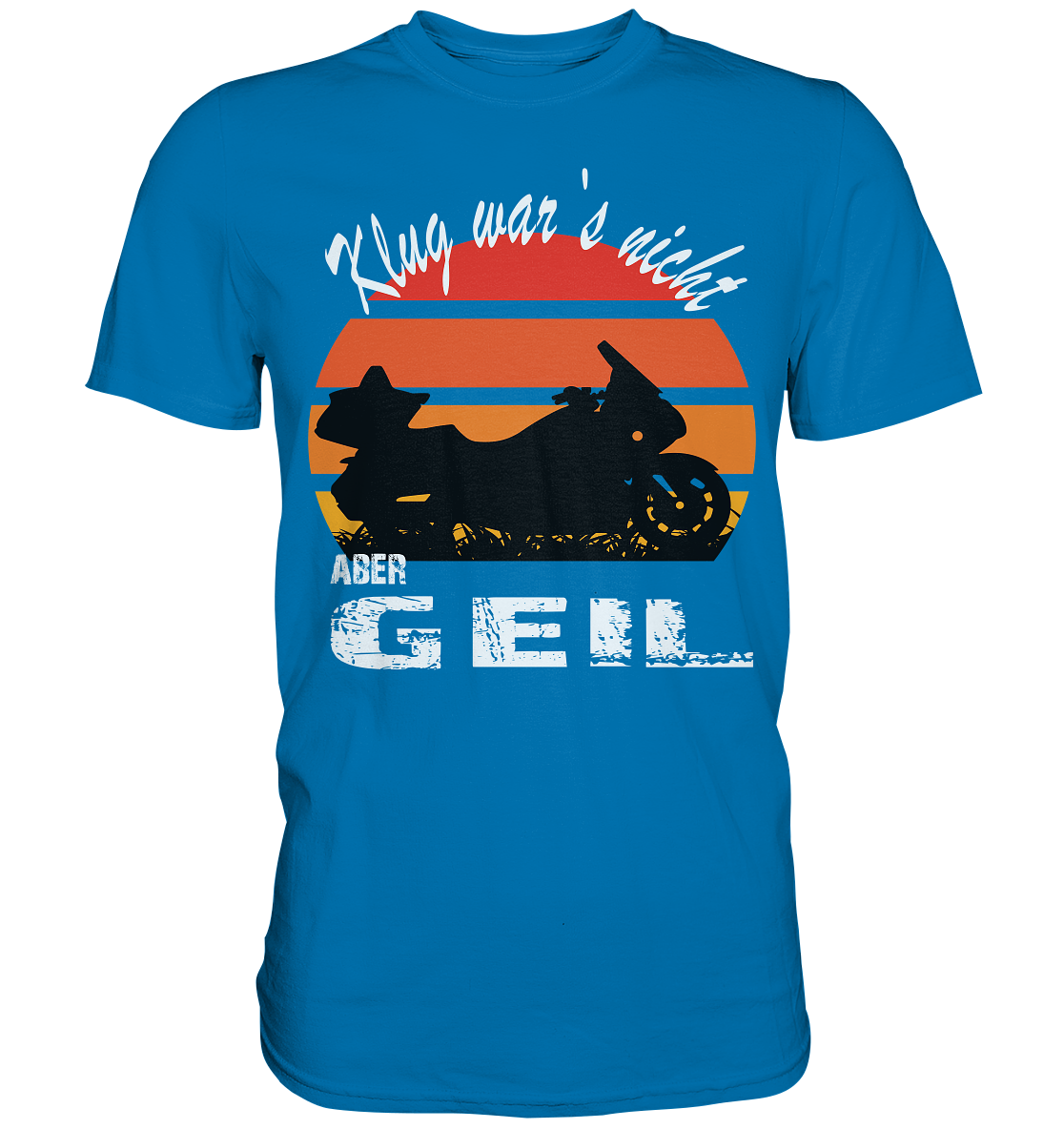 Goldwinger Spruch - Klug war`s nicht aber geil - Premium Shirt