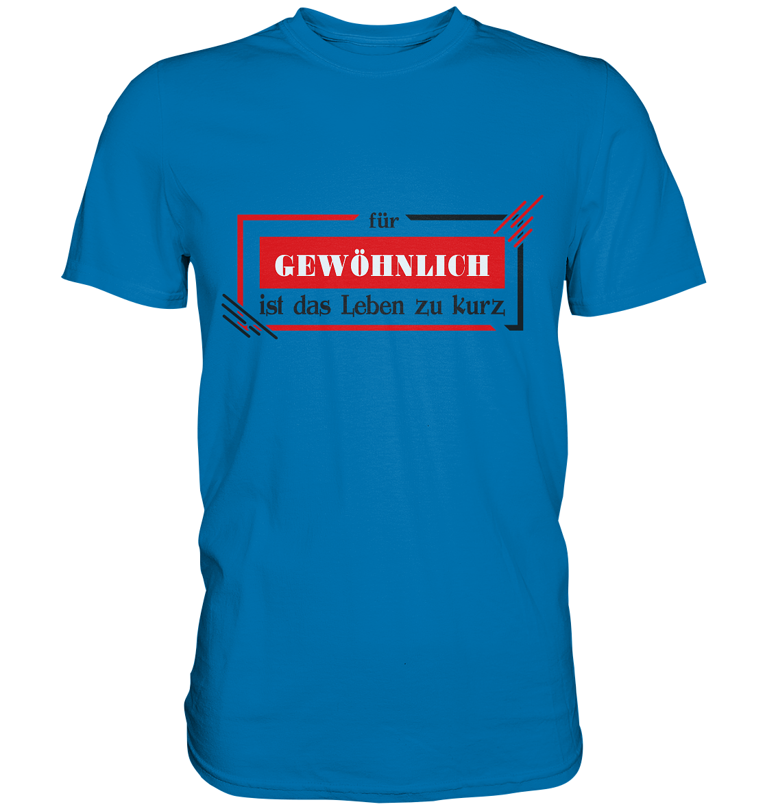 für gewöhnlich ist das Leben zu kurz - Premium Shirt