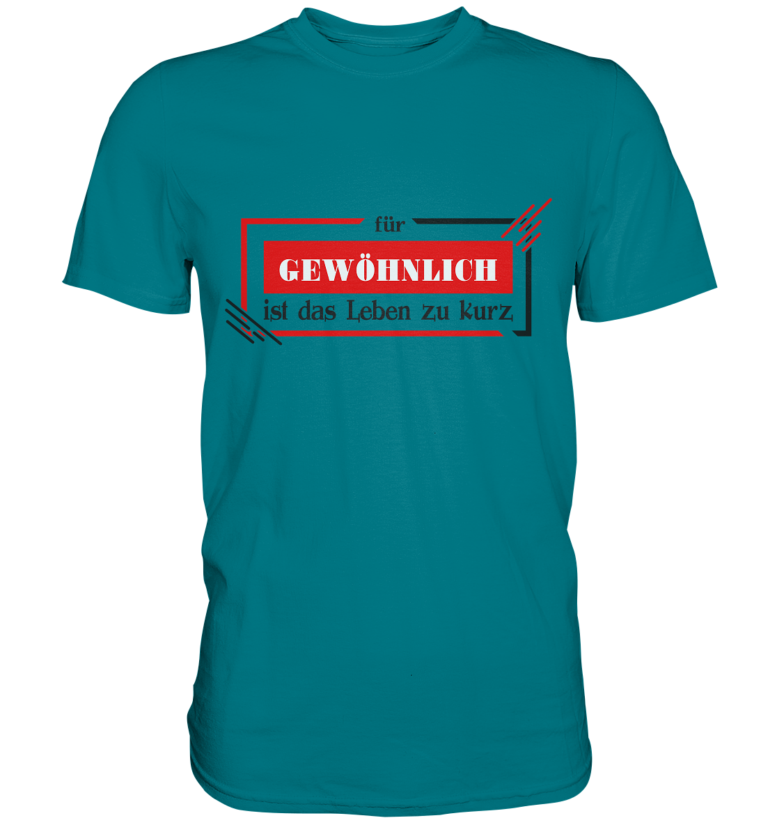 für gewöhnlich ist das Leben zu kurz - Premium Shirt