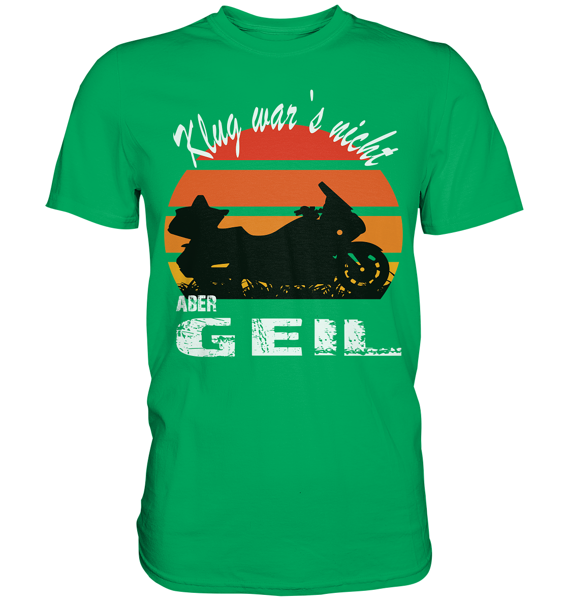 Goldwinger Spruch - Klug war`s nicht aber geil - Premium Shirt