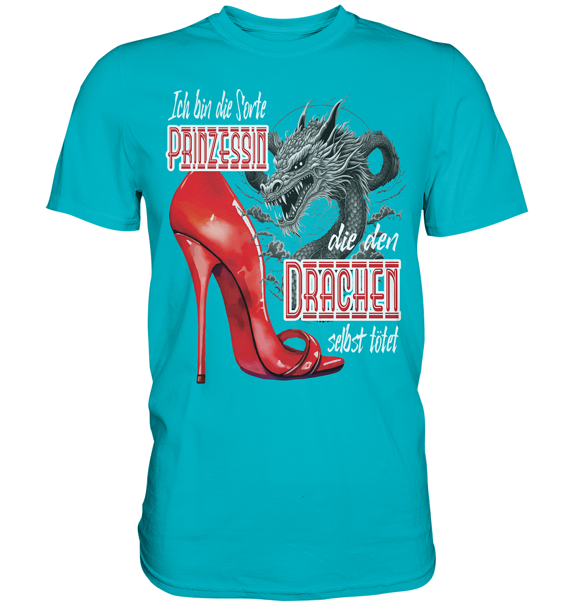 Prinzessin - die den Drachen tötet High Heel - Premium Shirt