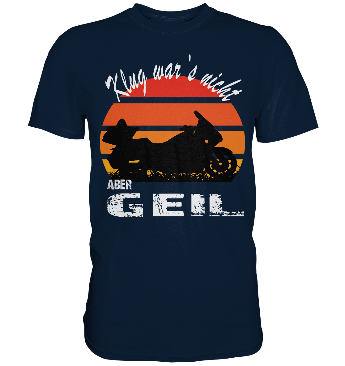 Goldwinger Spruch - Klug war`s nicht aber geil - Premium Shirt