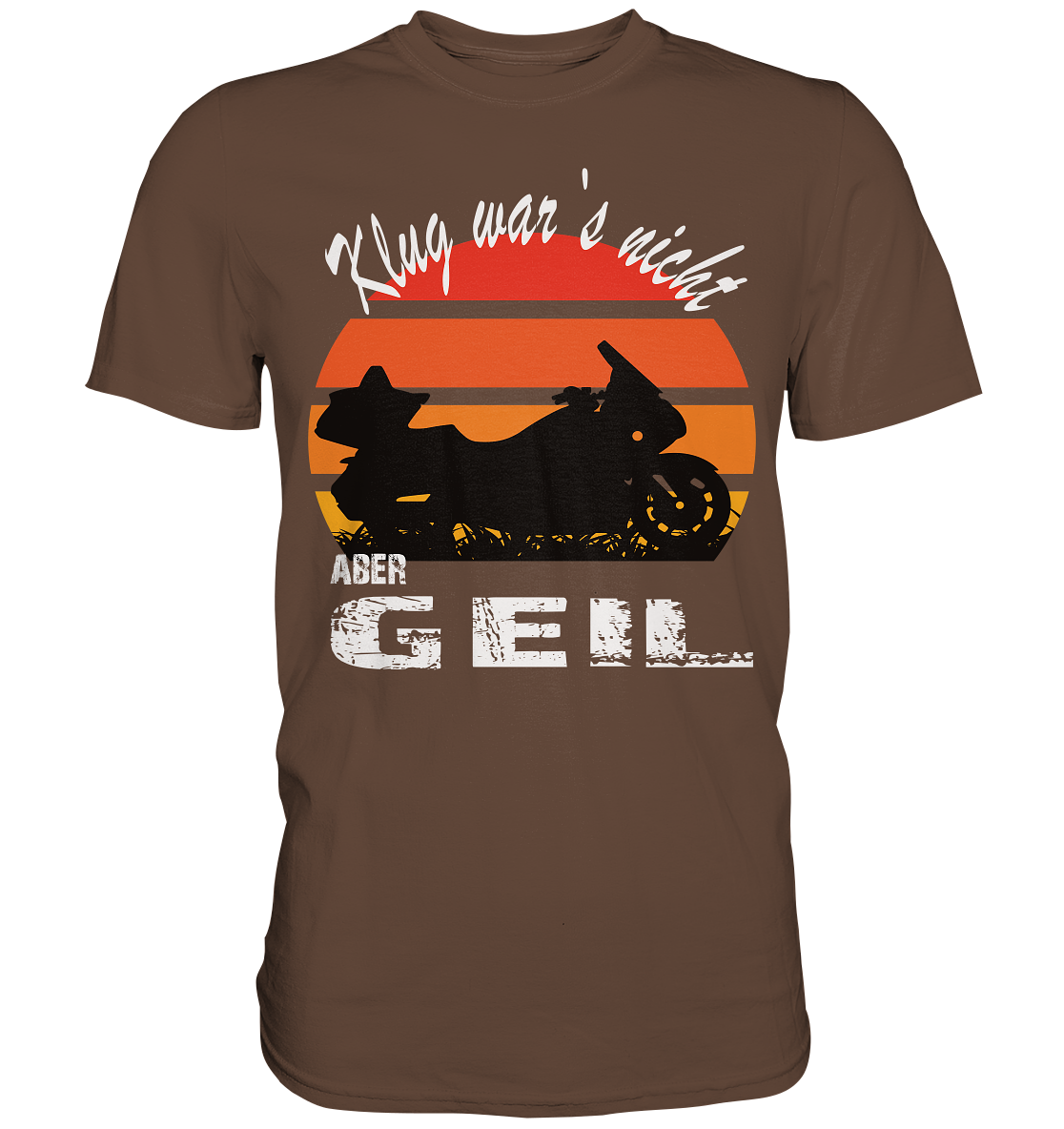 Goldwinger Spruch - Klug war`s nicht aber geil - Premium Shirt