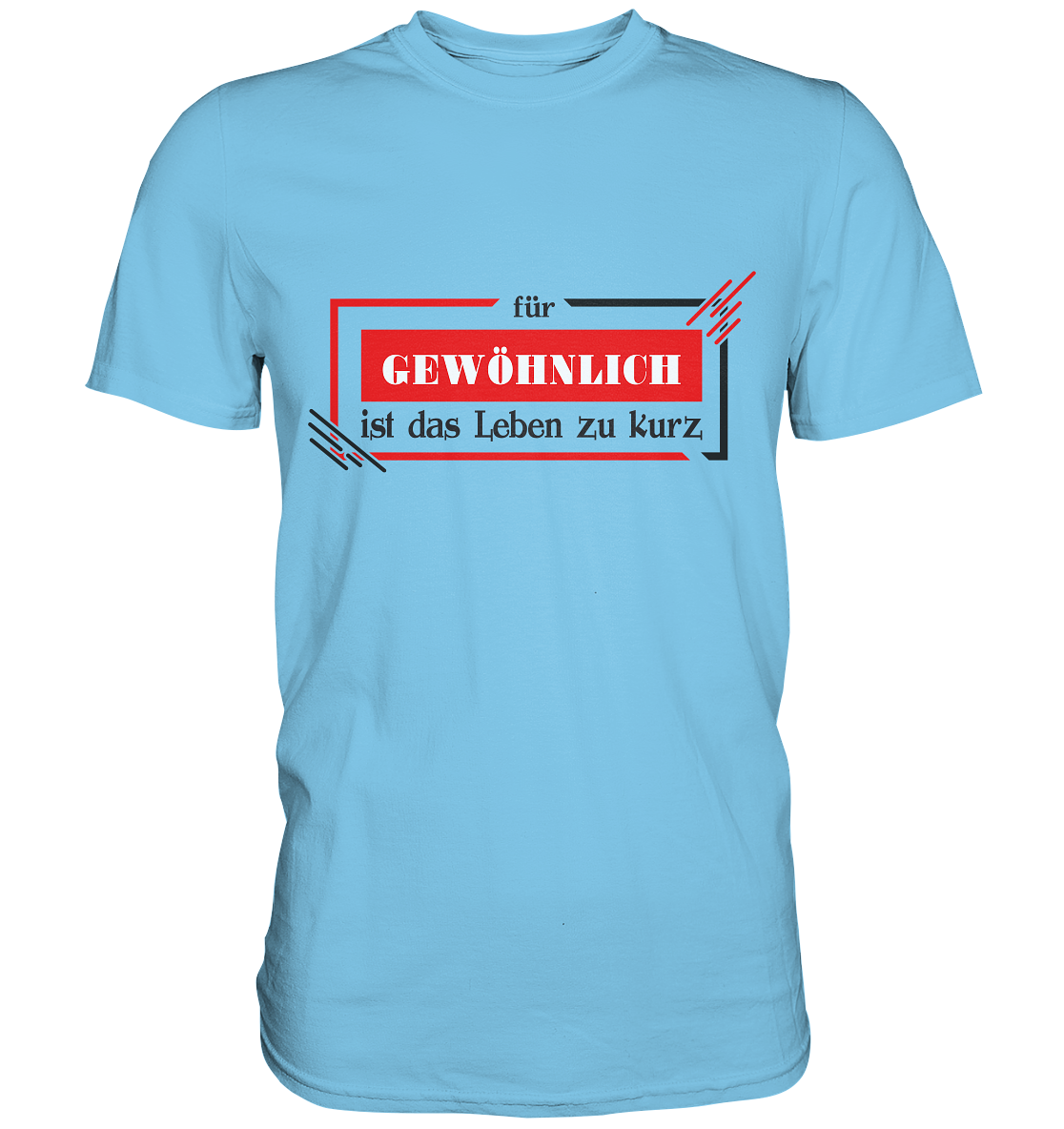 für gewöhnlich ist das Leben zu kurz - Premium Shirt