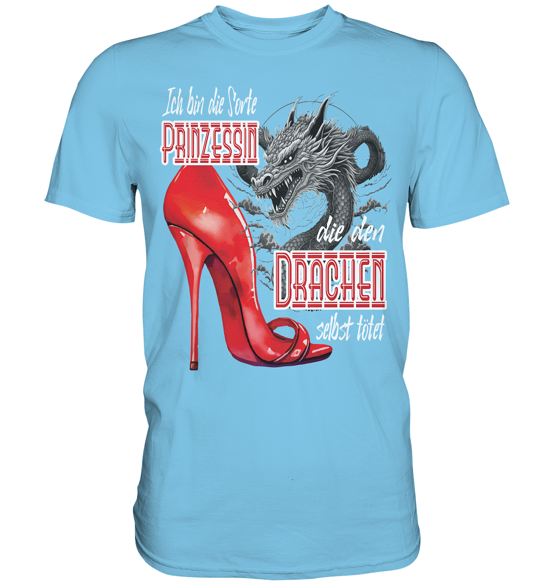 Prinzessin - die den Drachen tötet High Heel - Premium Shirt
