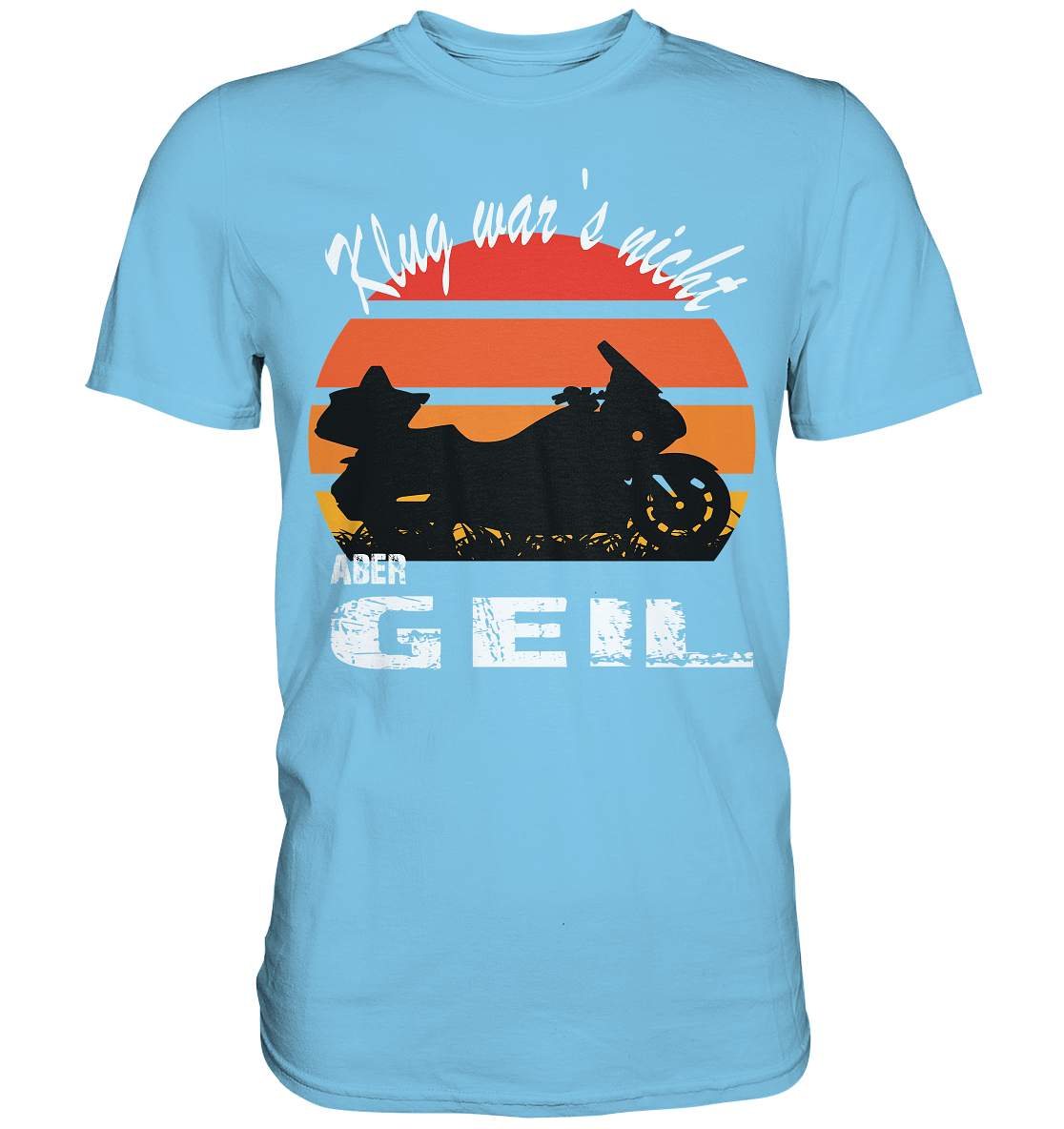 Goldwinger Spruch - Klug war`s nicht aber geil - Premium Shirt