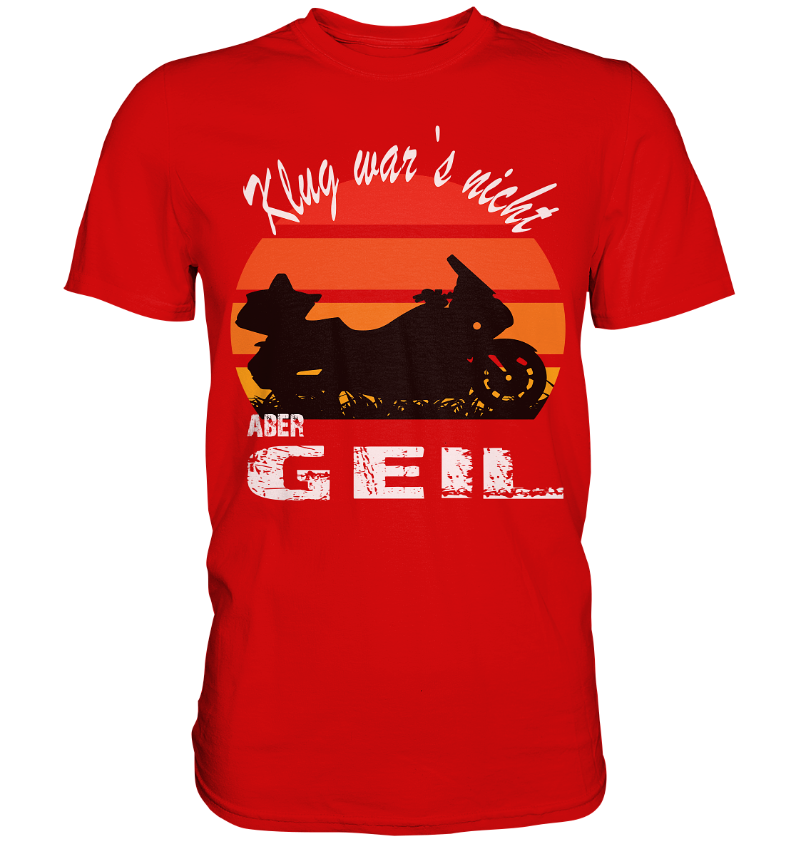 Goldwinger Spruch - Klug war`s nicht aber geil - Premium Shirt