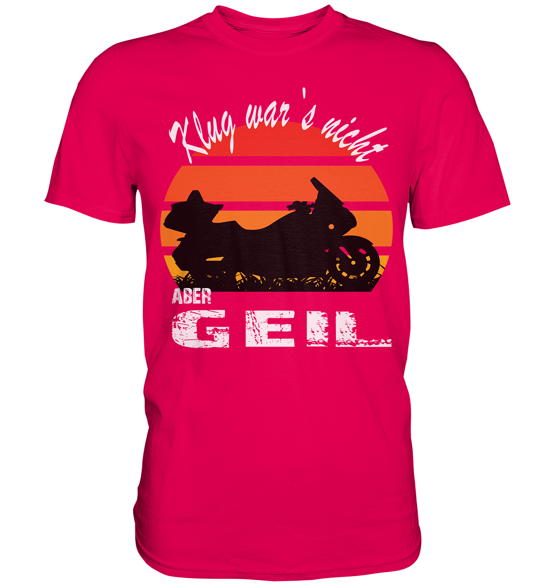 Goldwinger Spruch - Klug war`s nicht aber geil - Premium Shirt