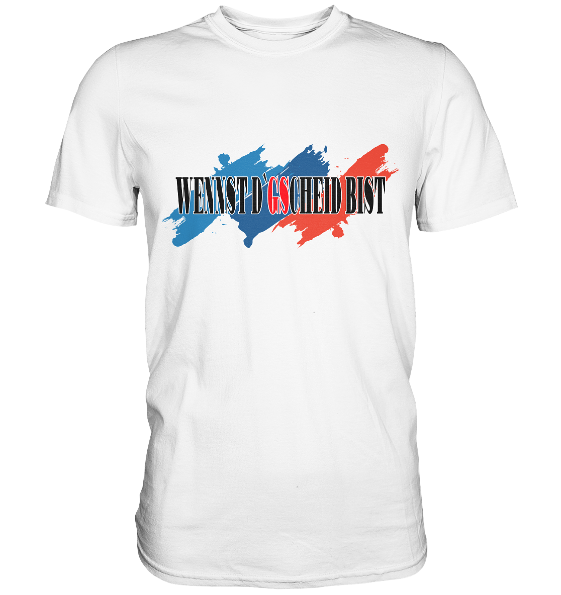 wennst GScheit bist - Spruch für bayrische Adventure Biker 3-farbig - Premium Shirt