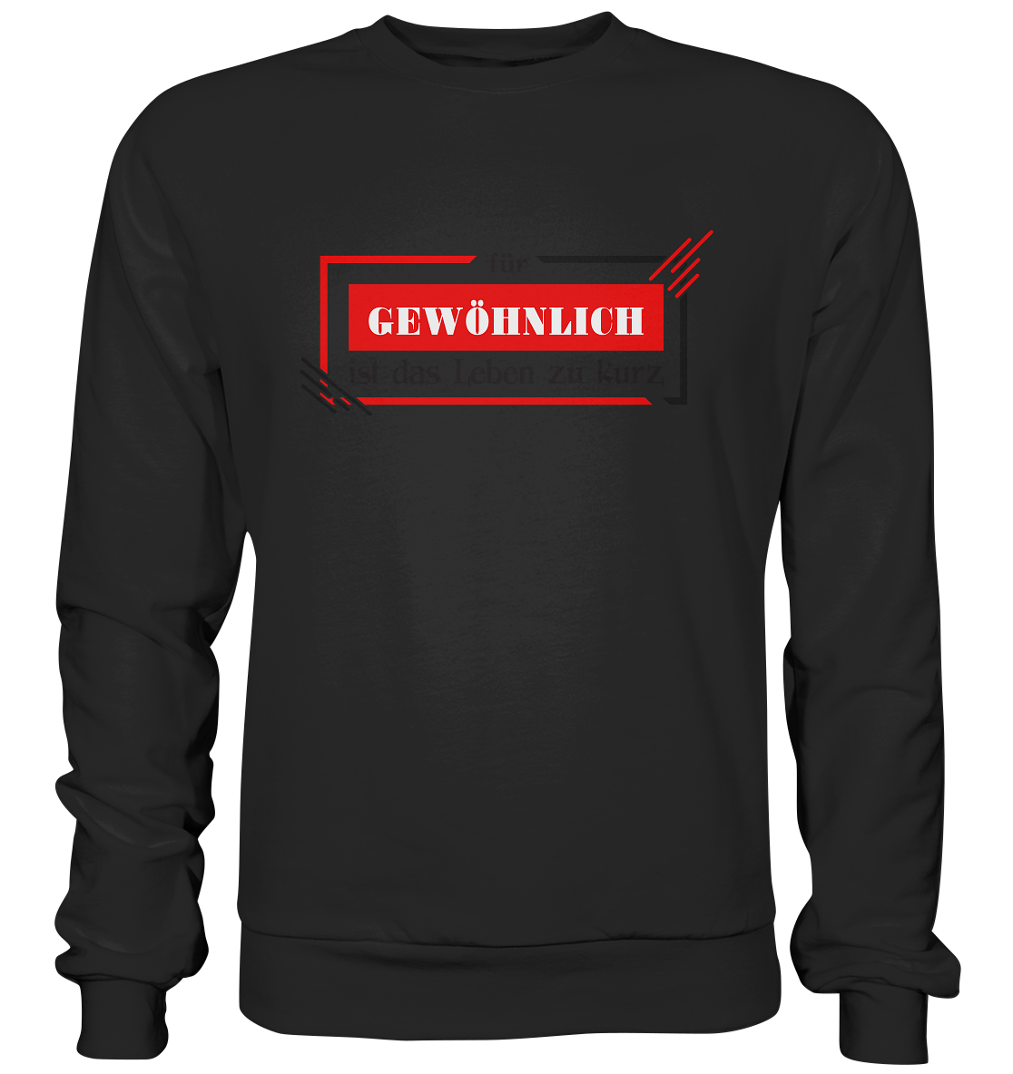 für gewöhnlich ist das Leben zu kurz - Premium Sweatshirt