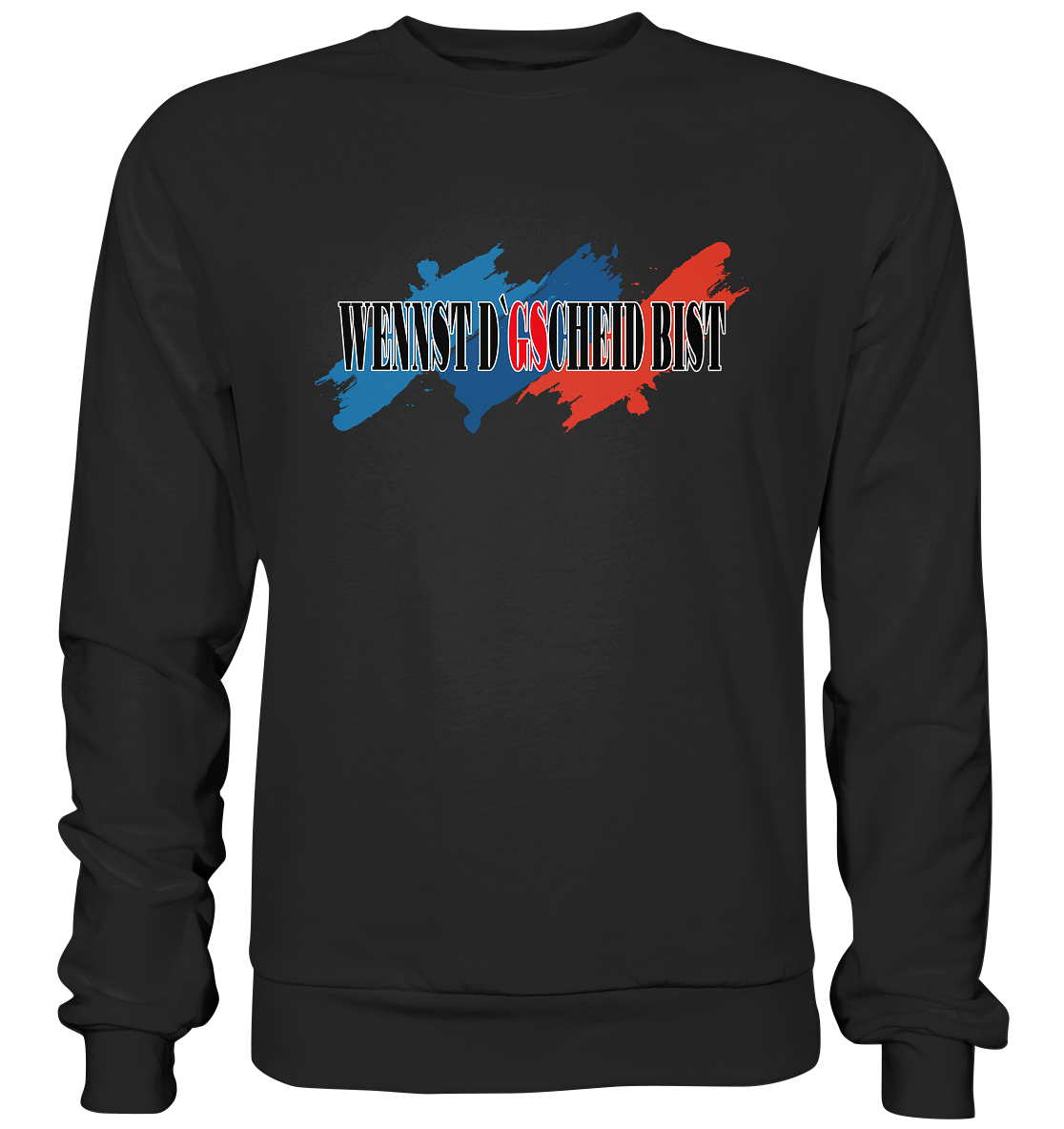 wennst GScheit bist - Spruch für bayrische Adventure Biker 3-farbig - Premium Sweatshirt