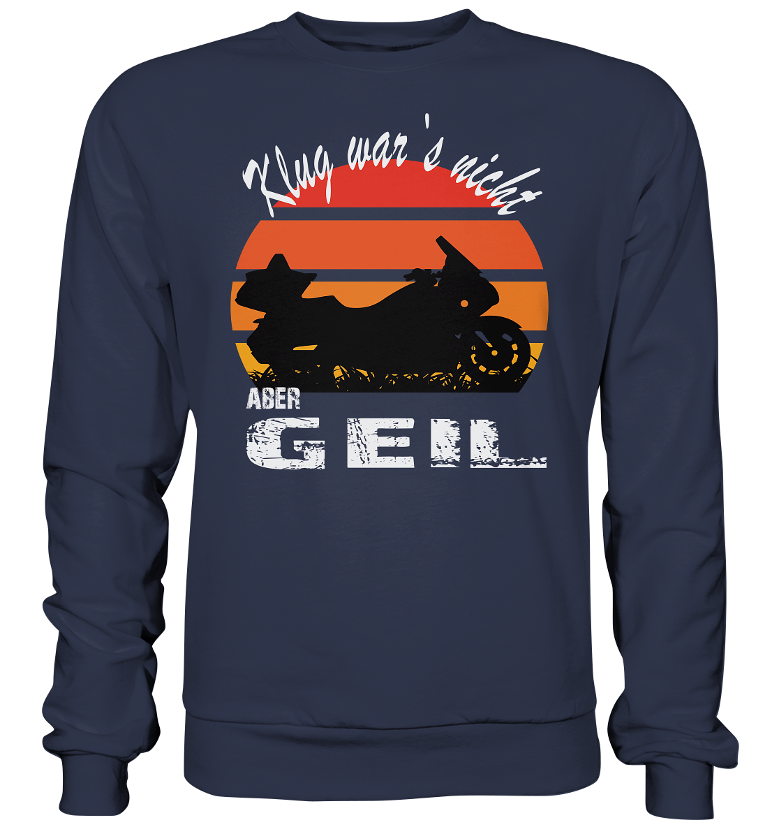 Goldwinger Spruch - Klug war`s nicht aber geil - Premium Sweatshirt