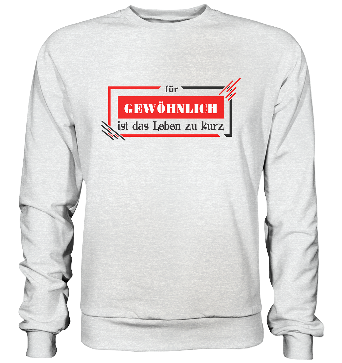 für gewöhnlich ist das Leben zu kurz - Premium Sweatshirt