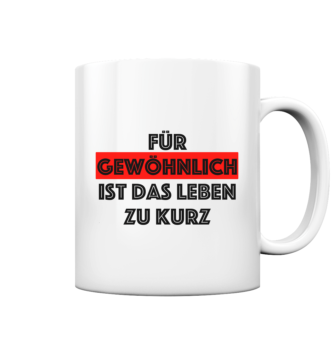 Für gewöhnlich ist das Leben zu kurz - schwarz - Tasse glossy