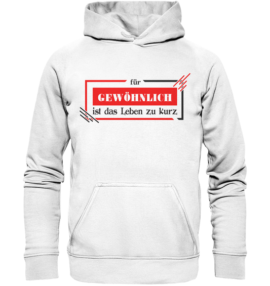 für gewöhnlich ist das Leben zu kurz  - Basic Unisex Hoodie