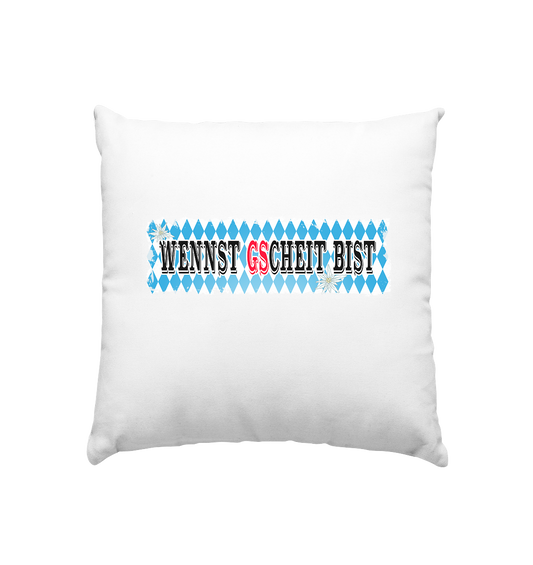 wennst GScheit bist - Spruch für bayrische Adventure Biker - Kissen 40x40cm