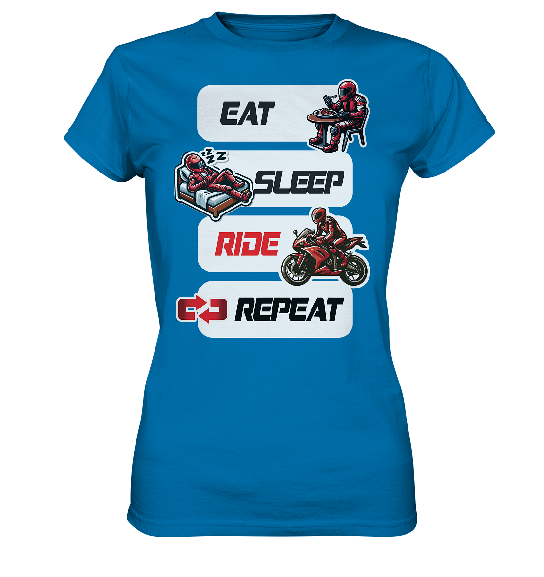Eat Sleep Ride Repeat  - lustiger Biker Spruch - Ladies Premium Shirt