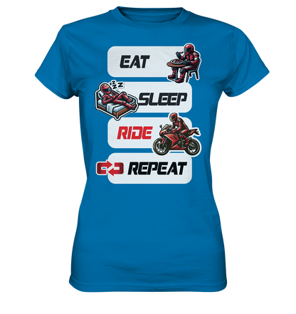 Eat Sleep Ride Repeat  - lustiger Biker Spruch - Ladies Premium Shirt