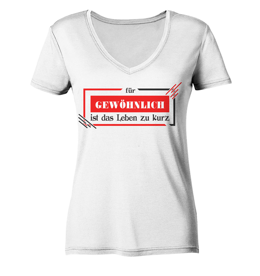 für gewöhnlich ist das Leben zu kurz  - Ladies V-Neck Shirt