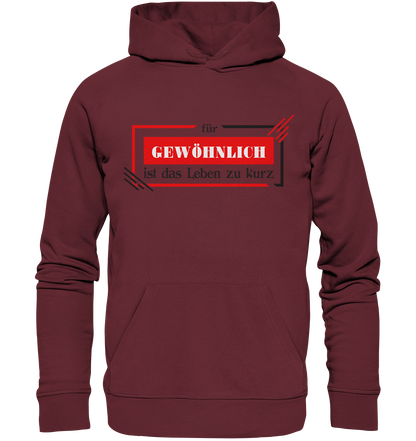 für gewöhnlich ist das Leben zu kurz  - Organic Hoodie