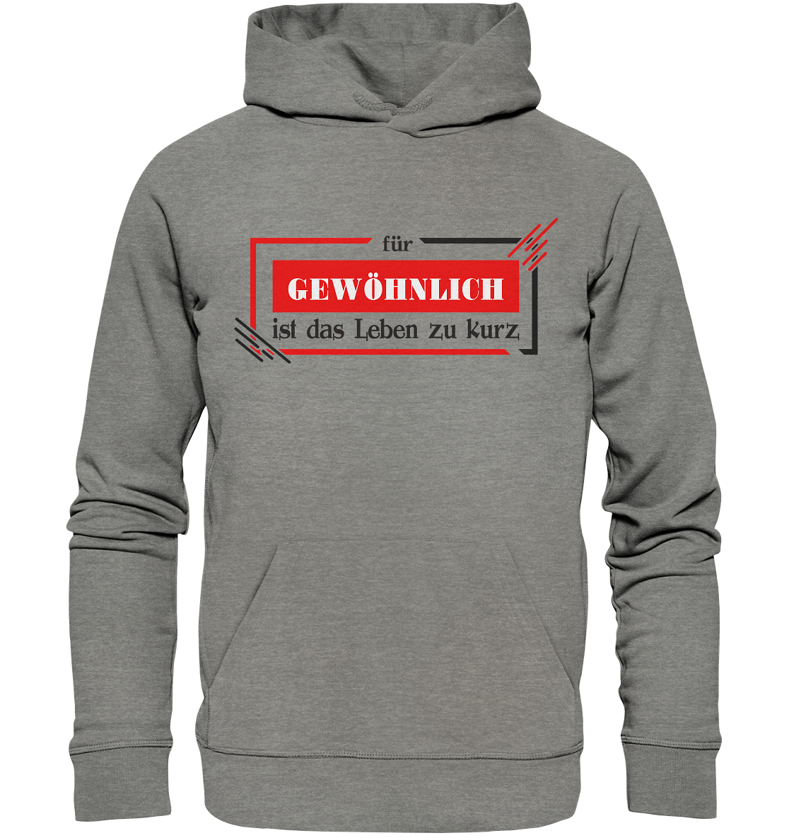 für gewöhnlich ist das Leben zu kurz  - Organic Hoodie