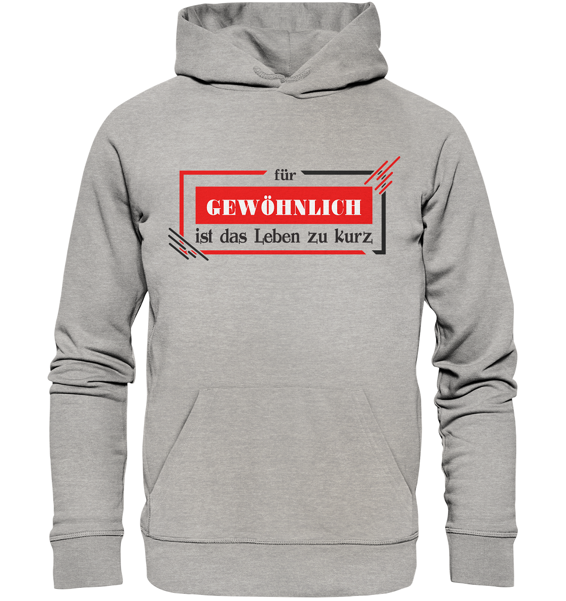 für gewöhnlich ist das Leben zu kurz  - Organic Hoodie