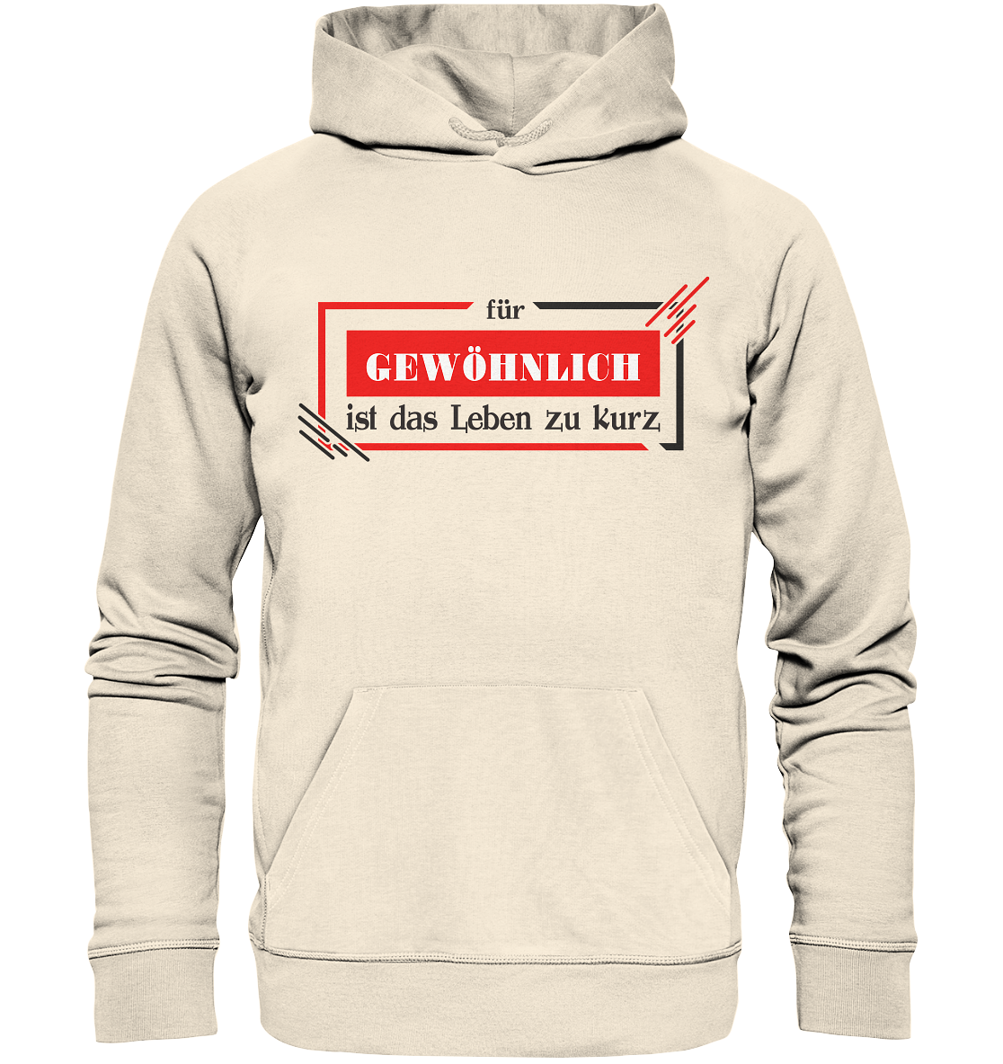 für gewöhnlich ist das Leben zu kurz  - Organic Hoodie