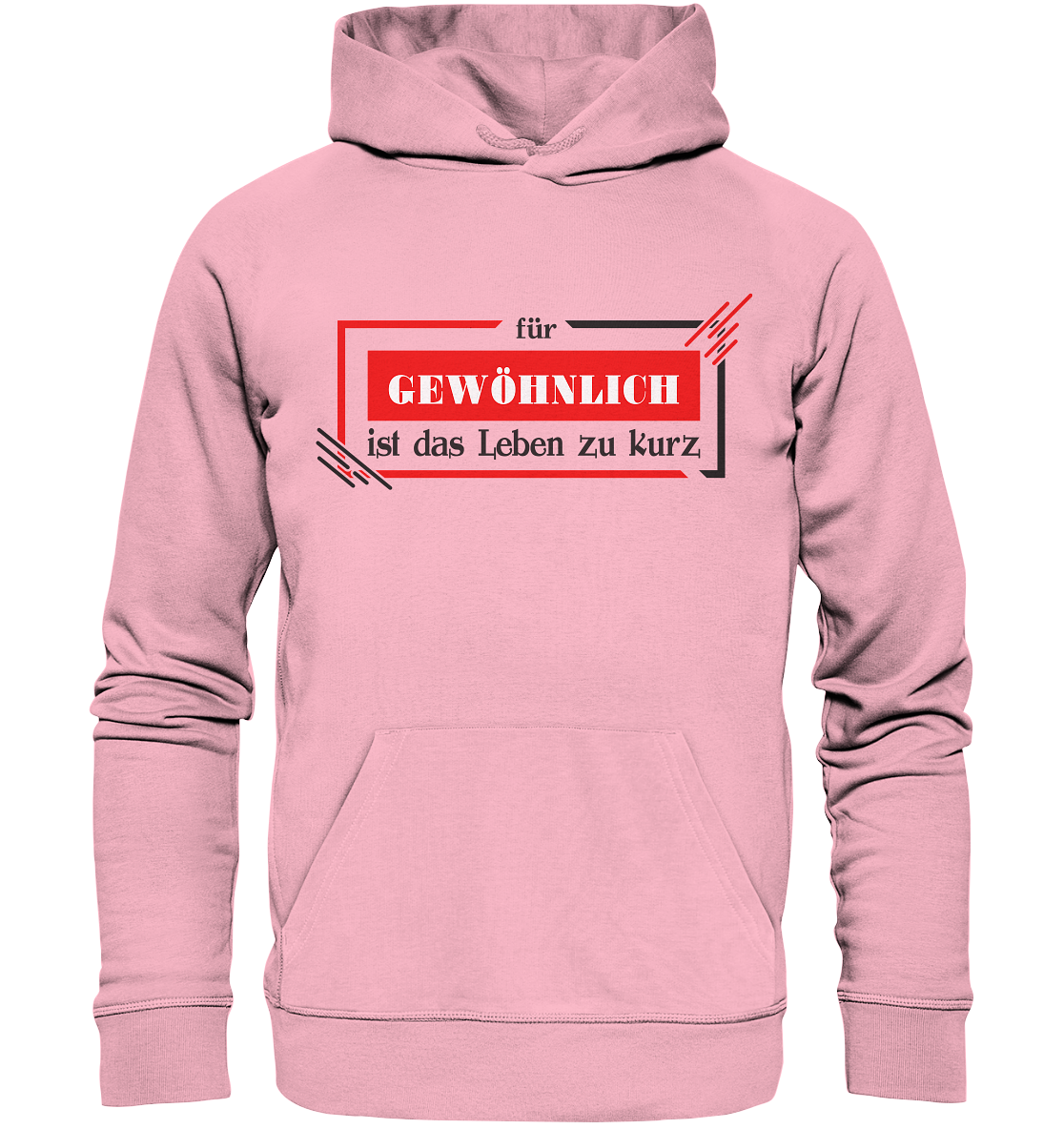 für gewöhnlich ist das Leben zu kurz  - Organic Hoodie