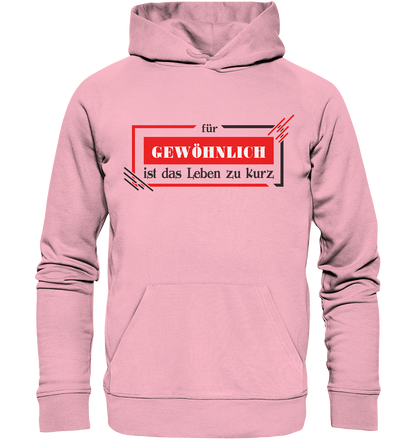 für gewöhnlich ist das Leben zu kurz  - Organic Hoodie