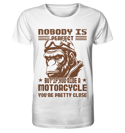 Nobody is Perfect - Motorcycle  - Organic Shirt