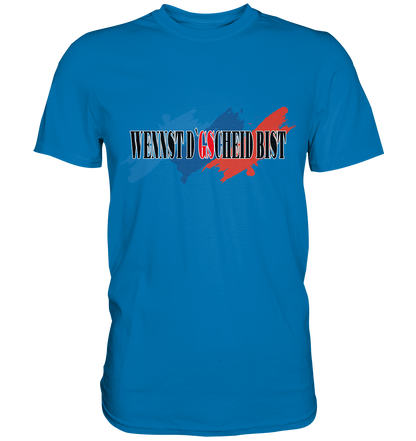 wennst GScheit bist - Spruch für bayrische Adventure Biker 3-farbig - Premium Shirt
