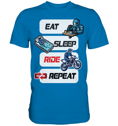 Eat Sleep Ride Repeat  - lustiger Biker Spruch Motocross - Premium Shirt