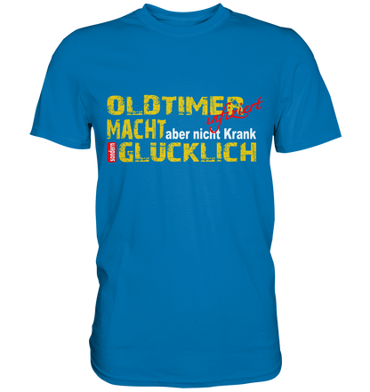Oldtimer macht Glücklich - Premium Shirt